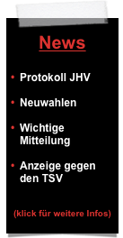 
News


Protokoll JHV

Neuwahlen

Wichtige Mitteilung

Anzeige gegen den TSV



(klick für weitere Infos)